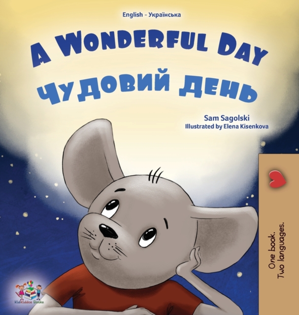 A Wonderful Day (English Ukrainian Bilingual Book for Kids), Hardback Book
