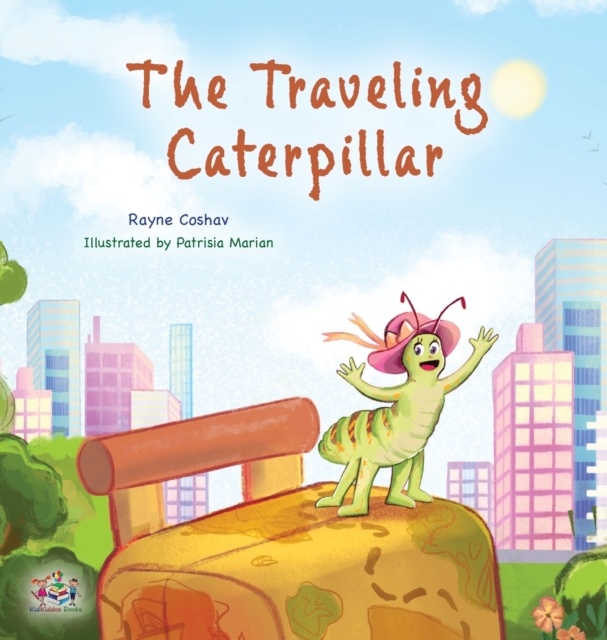 The Traveling Caterpillar : Children's Adventure Book, Hardback Book