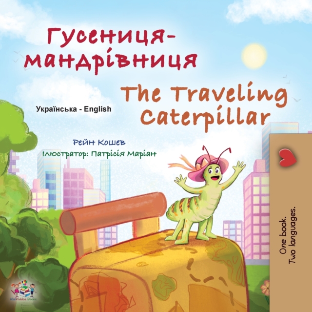 The Traveling Caterpillar (Ukrainian English Bilingual Book for Kids), Paperback / softback Book