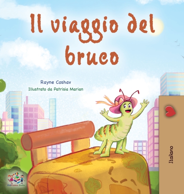 The Traveling Caterpillar (Italian Book for Kids), Hardback Book