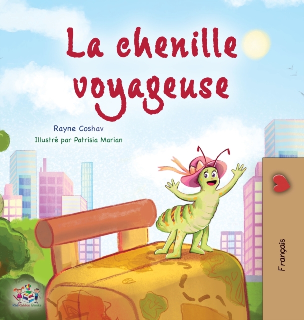 The Traveling Caterpillar (French Children's Book), Hardback Book