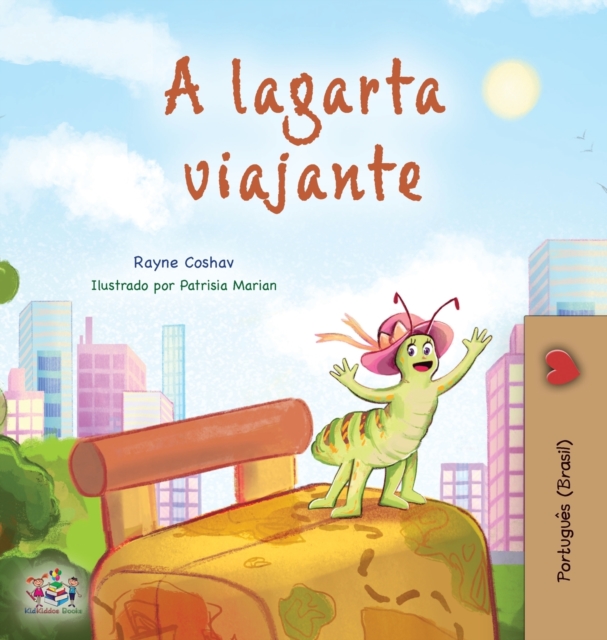 The Traveling Caterpillar (Portuguese Book for Kids - Brazilian), Hardback Book