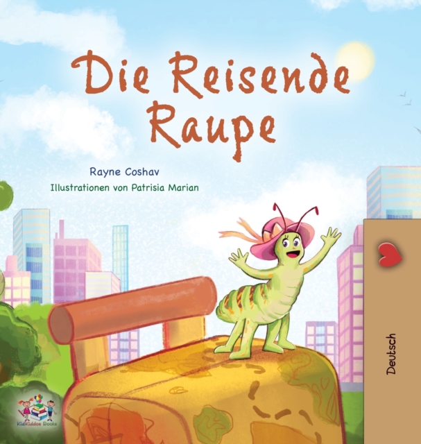 The Traveling Caterpillar (German Book for Kids), Hardback Book