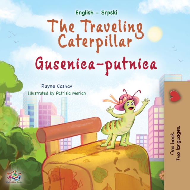 The Traveling Caterpillar (English Serbian Bilingual Book for Kids- Latin alphabet), Paperback / softback Book