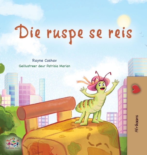 The Traveling Caterpillar (Afrikaans Children's Book), Hardback Book