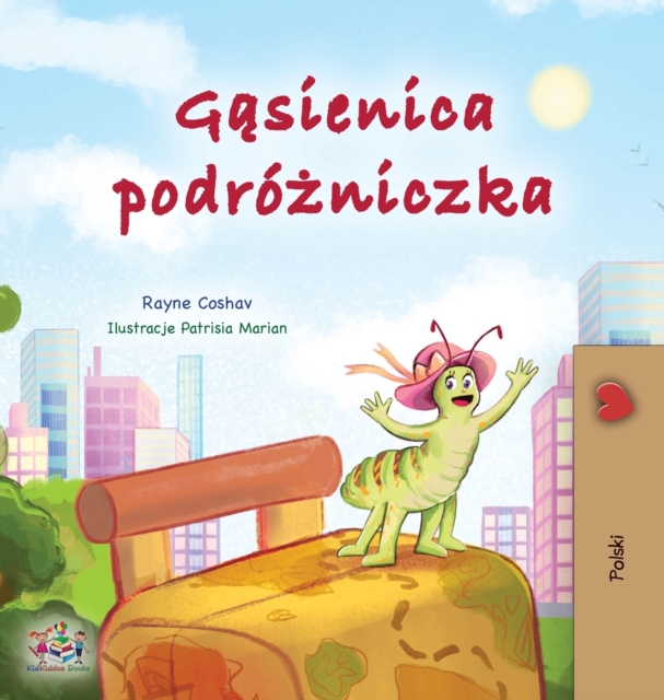 The Traveling Caterpillar (Polish Children's Book), Hardback Book