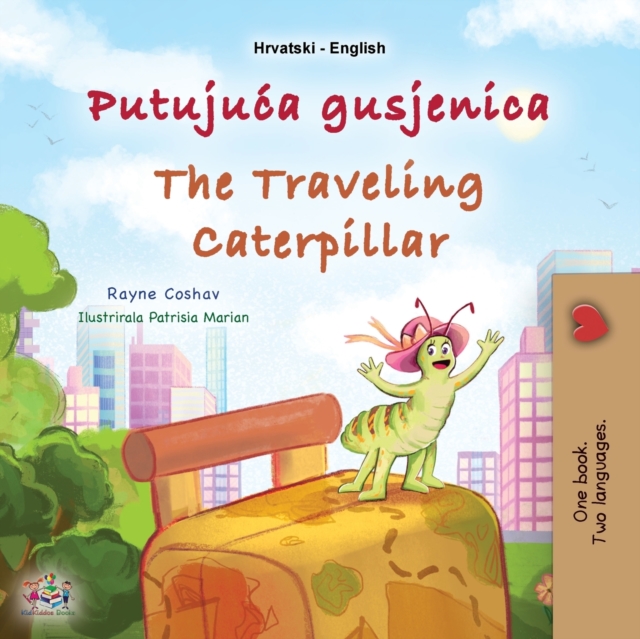 The Traveling Caterpillar (Croatian English Bilingual Book for Kids), Paperback / softback Book