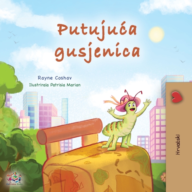 The Traveling Caterpillar (Croatian Children's Book), Paperback / softback Book