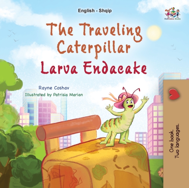 The Traveling Caterpillar (English Albanian Bilingual Book for Kids), Paperback / softback Book