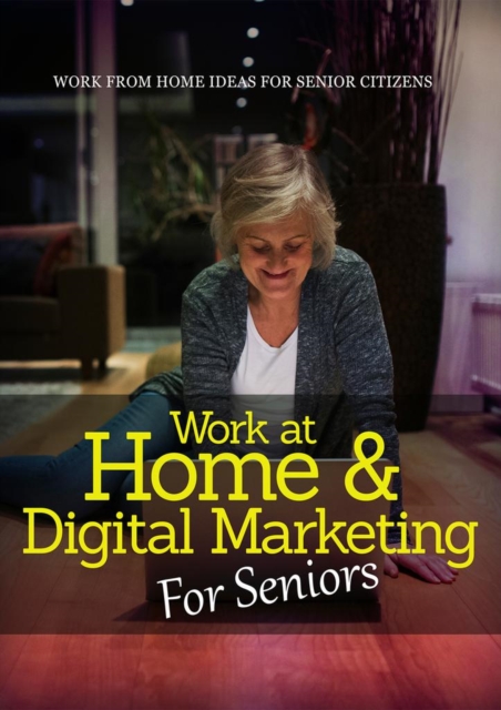 Work At Home &amp; Digital Marketing For Seniors, EPUB eBook