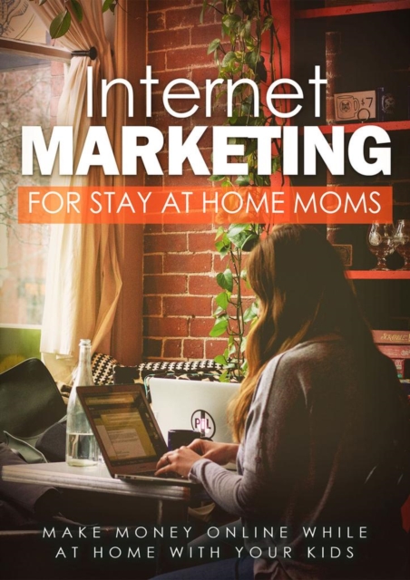 Internet Marketing For  Stay-At-Home Moms, EPUB eBook
