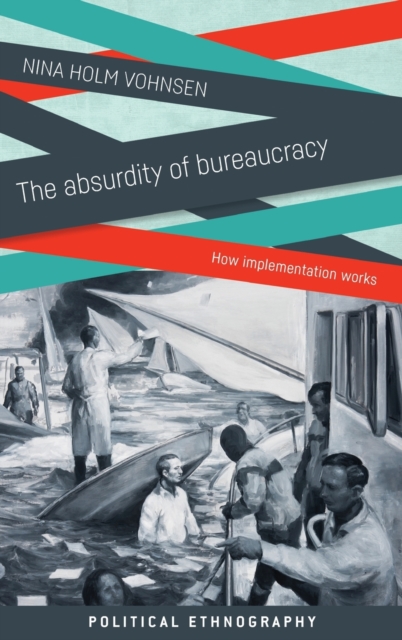 The Absurdity of Bureaucracy : How Implementation Works, Hardback Book