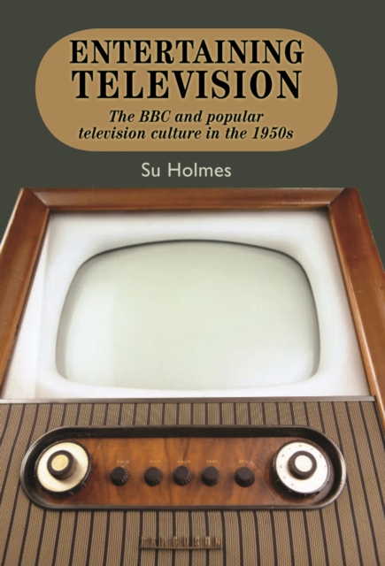 Entertaining Television : The BBC and Popular Television Culture in the 1950s, EPUB eBook