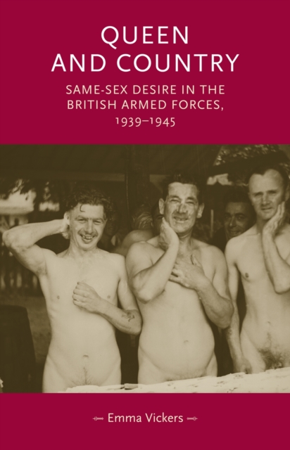 Queen and Country : Same-Sex Desire in the British Armed Forces, 193945, EPUB eBook
