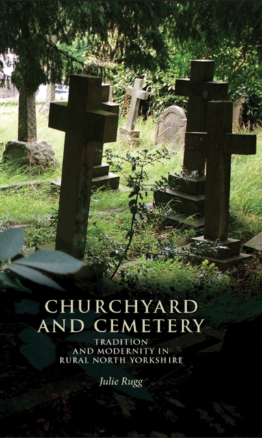 Churchyard and Cemetery : Tradition and Modernity in Rural North Yorkshire, EPUB eBook