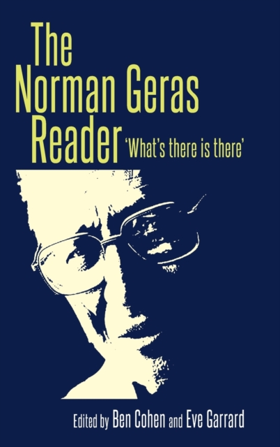 The Norman Geras Reader : 'What's There is There', Hardback Book