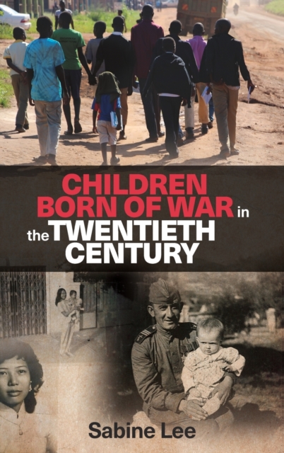 Children Born of War in the Twentieth Century, Hardback Book