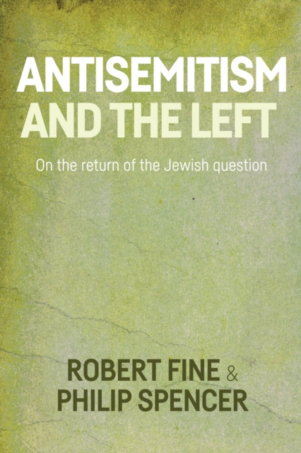 Antisemitism and the left : On the return of the Jewish question, PDF eBook