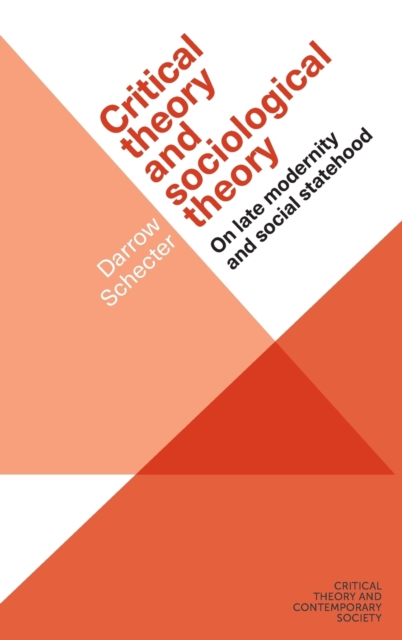 Critical Theory and Sociological Theory : On Late Modernity and Social Statehood, Hardback Book