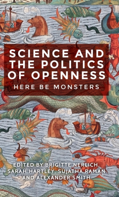 Science and the Politics of Openness : Here be Monsters, Hardback Book