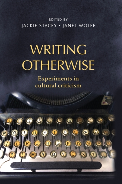 Writing Otherwise : Experiments in Cultural Criticism, Paperback / softback Book