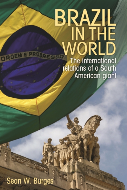 Brazil in the world : The international relations of a South American giant, EPUB eBook