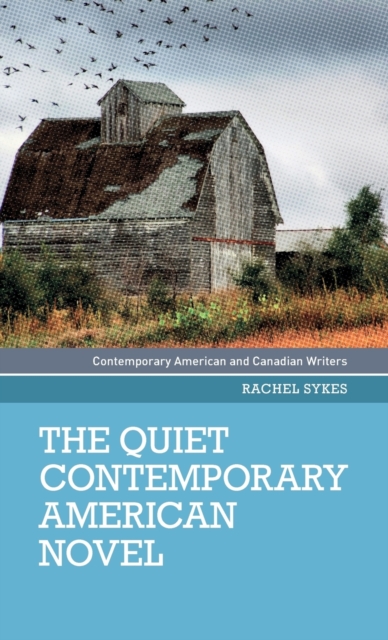 The Quiet Contemporary American Novel, Hardback Book
