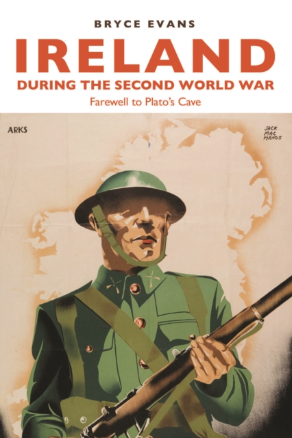 Ireland During the Second World War : Farewell to Plato’s Cave, EPUB eBook