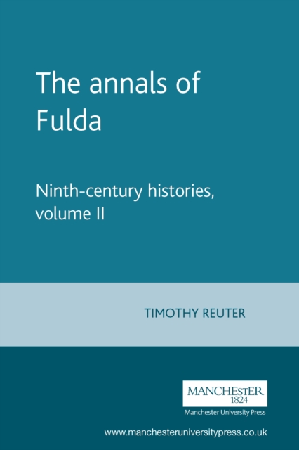 The annals of Fulda : Ninth-century histories, volume II, PDF eBook