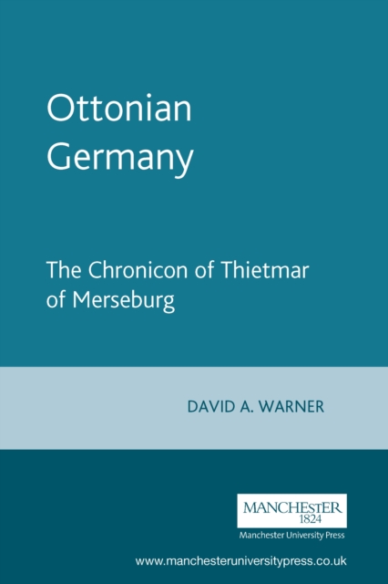 Ottonian Germany : The Chronicon of Thietmar of Merseburg, PDF eBook