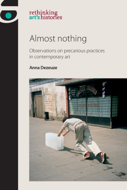 Almost Nothing : Observations on Precarious Practices in Contemporary Art, Paperback / softback Book