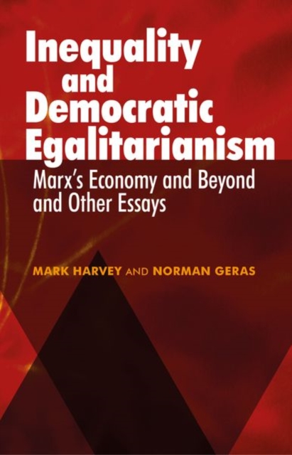 Inequality and Democratic Egalitarianism : 'Marx's Economy and Beyond' and Other Essays, Hardback Book