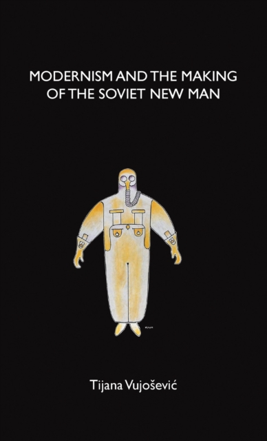 Modernism and the Making of the Soviet New Man, Hardback Book