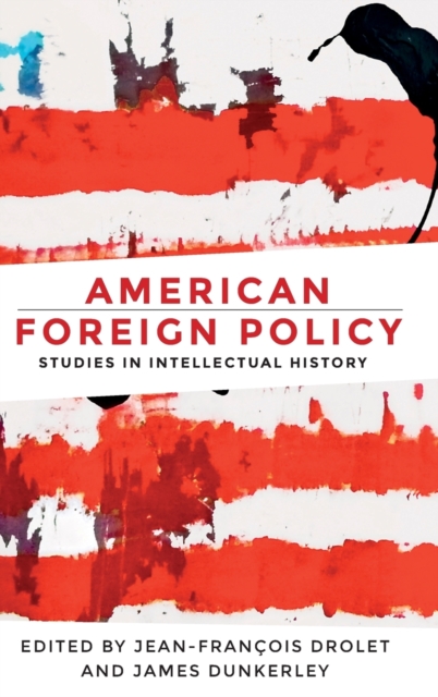 American Foreign Policy : Studies in Intellectual History, Hardback Book