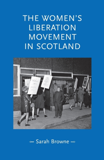 The Women'S Liberation Movement in Scotland, Paperback / softback Book