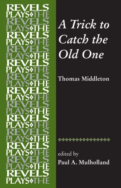 A Trick to Catch the Old One : By Thomas Middleton, Paperback / softback Book
