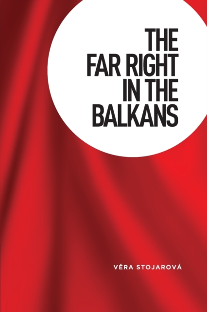 The Far Right in the Balkans, Paperback / softback Book
