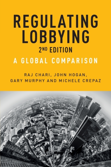 Regulating Lobbying : A Global Comparison, 2nd Edition, Paperback / softback Book