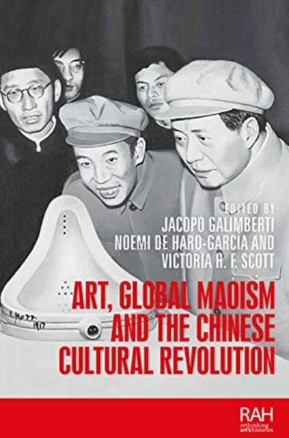 Art, Global Maoism and the Chinese Cultural Revolution, Paperback / softback Book