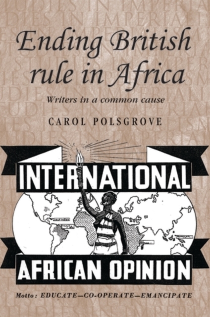 Ending British rule in Africa : Writers in a common cause, PDF eBook