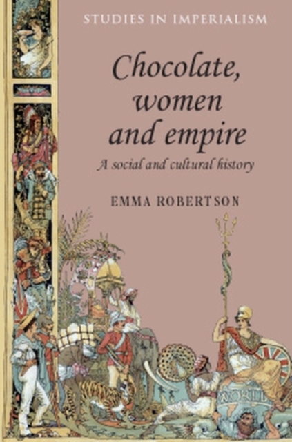 Chocolate, women and empire : A social and cultural history, PDF eBook