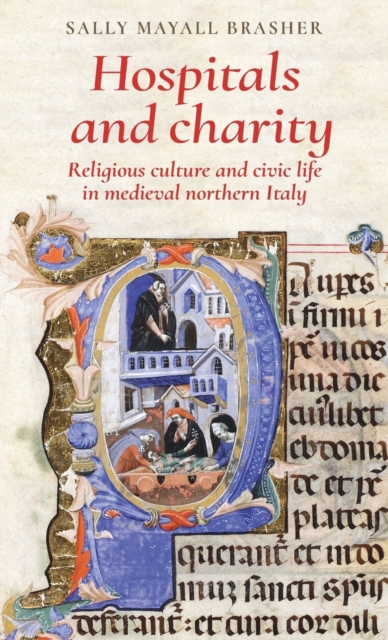 Hospitals and Charity : Religious Culture and Civic Life in Medieval Northern Italy, Hardback Book