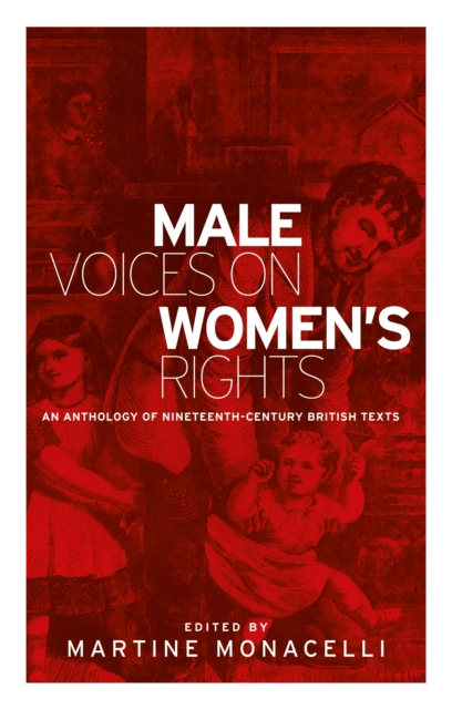 Male voices on women's rights : An anthology of nineteenth-century British texts, EPUB eBook