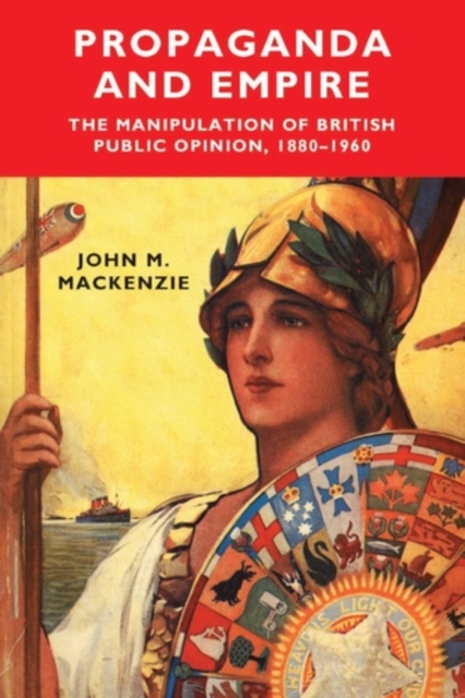 Propaganda and Empire : The manipulation of British public opinion, 1880-1960, PDF eBook
