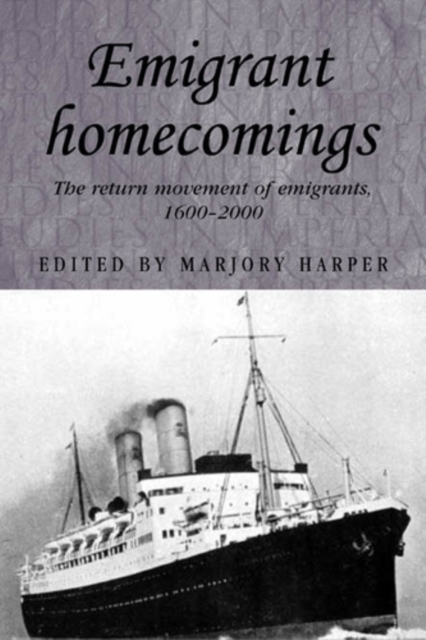 Emigrant Homecomings : The Return Movement of Emigrants, 1600–2000, PDF eBook