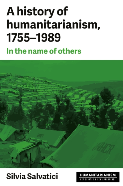 A history of humanitarianism, 1755-1989 : In the name of others, PDF eBook