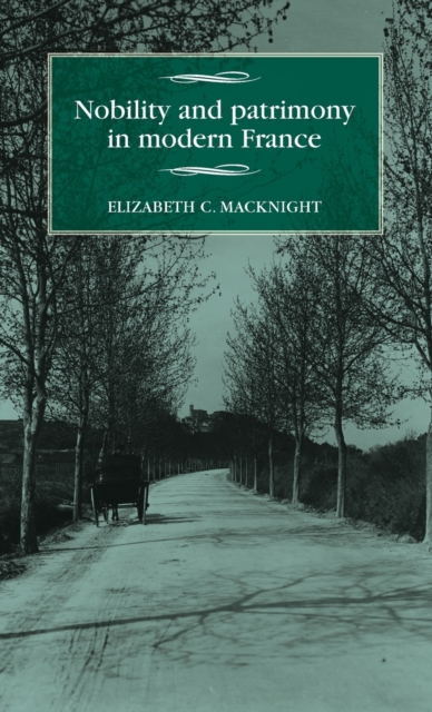 Nobility and Patrimony in Modern France, Hardback Book