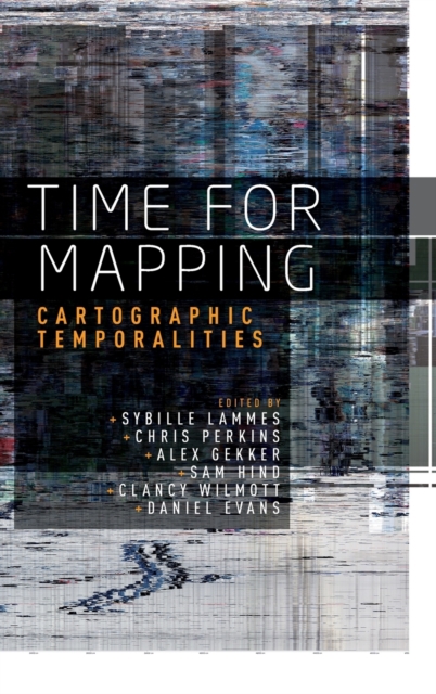 Time for Mapping : Cartographic Temporalities, Hardback Book