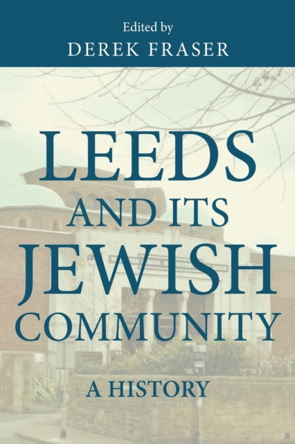Leeds and its Jewish Community : A History, Paperback / softback Book