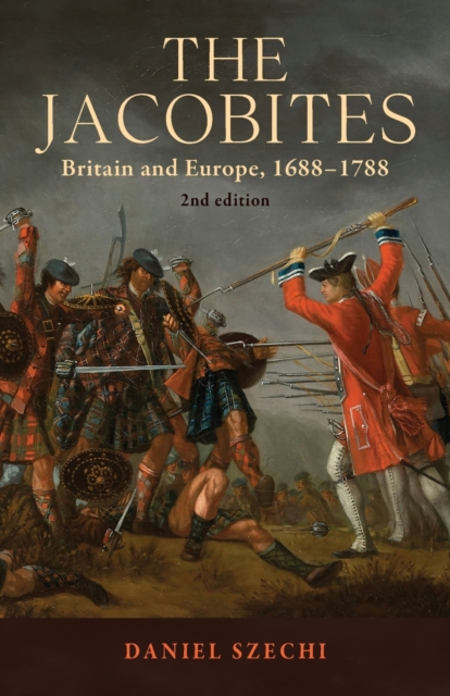 The Jacobites : Britain and Europe, 1688-1788   2nd Edition, Paperback / softback Book